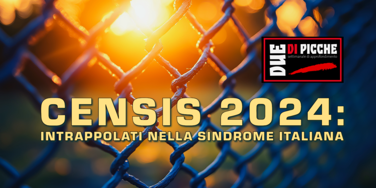 CENSIS 2024: Intrappolati nella sindrome italiana