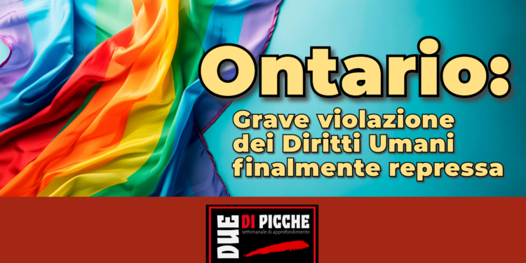Ontario: Grave violazione dei Diritti Umani finalmente repressa