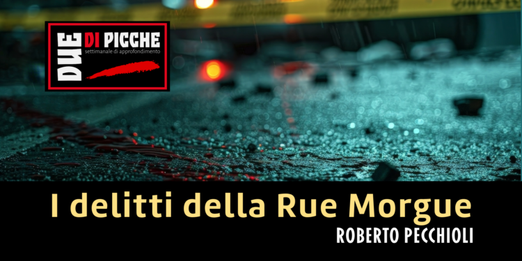 Qualcuno conoscerà I delitti della Rue Morgue, il romanzo di Edgar Allan Poe considerato il primo giallo della letteratura mondiale. La Rue Morgue è la via dell’obitorio di Parig