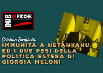 Immunità a Netanyahu ed i due pesi della politica estera di Giorgia Meloni