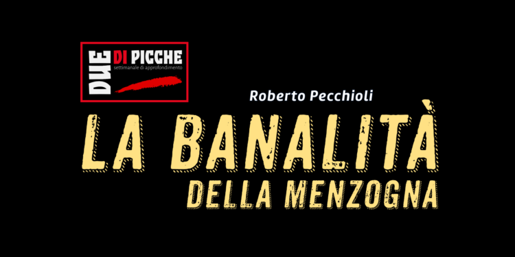 La banalità della menzogna