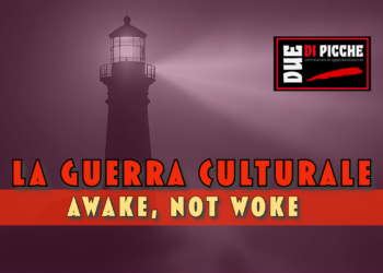 La guerra culturale. Awake, not woke 