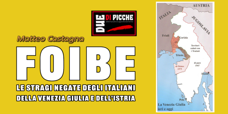 FOIBE: LE STRAGI NEGATE DEGLI ITALIANI DELLA VENEZIA GIULIA E DELL’ISTRIA