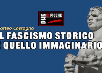 IL FASCISMO STORICO E QUELLO IMMAGINARIO
