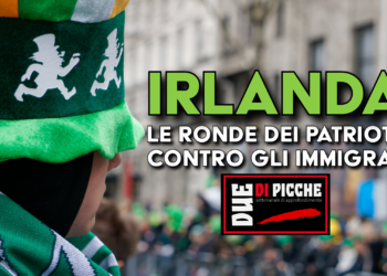 Irlanda: le ronde dei patrioti contro gli immigrati