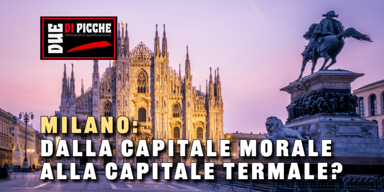 Milano: dalla capitale morale alla capitale termale?