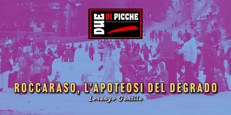 Roccaraso, l'apoteosi del degrado