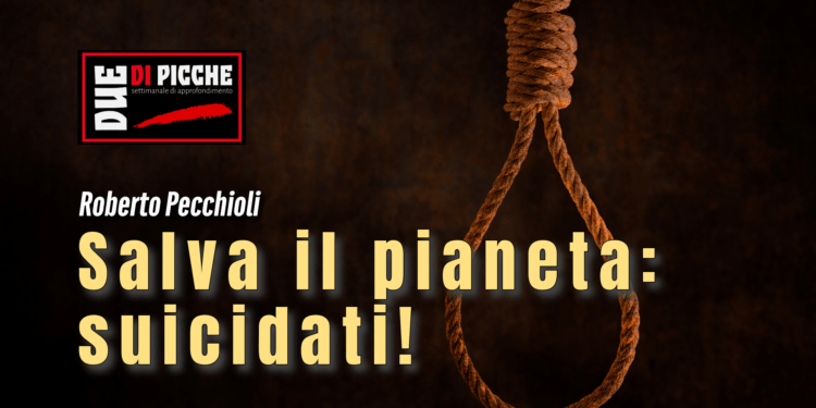 Salva il pianeta: suicidati!