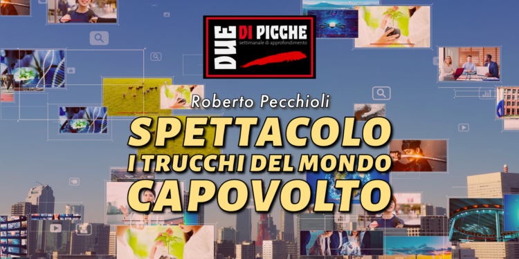 Spettacolo. I trucchi del mondo capovolto