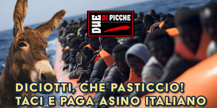 Diciotti, che pasticcio! Taci e paga asino italiano