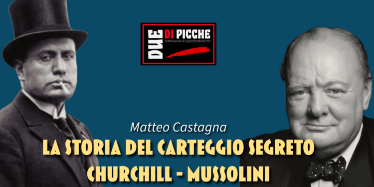 LA STORIA DEL CARTEGGIO SEGRETO CHURCHILL -MUSSOLINI