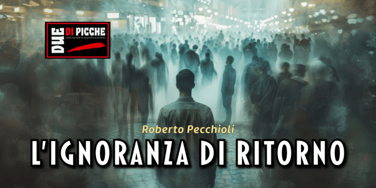 L’ignoranza di ritorno