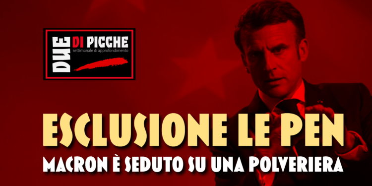 Esclusione Le Pen: Macron è seduto su una polveriera