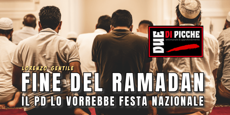 Fine del Ramadan: il PD lo vorrebbe festa nazionale