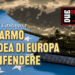 IL RIARMO E L’IDEA DI EUROPA DA DIFENDERE