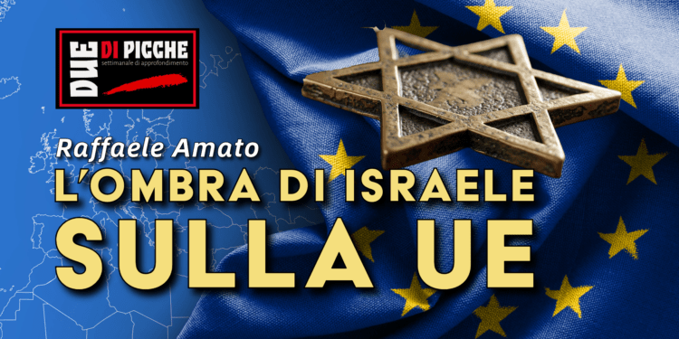L’OMBRA DI ISRAELE SULLA UE