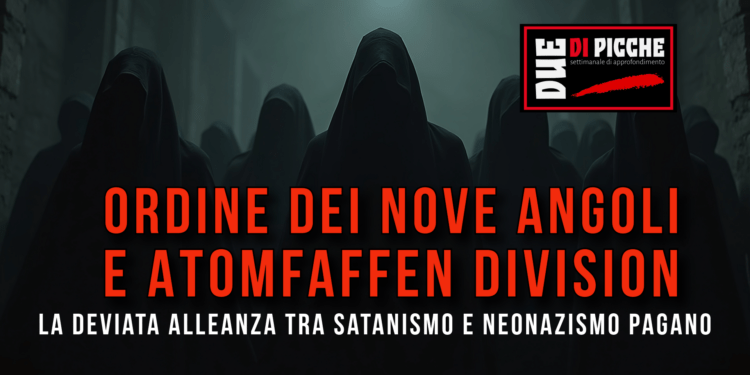 Ordine dei Nove Angoli e Atomfaffen Division: la deviata alleanza tra satanismo e neonazismo pagano
