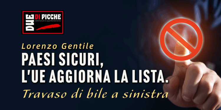 Paesi sicuri, l'UE aggiorna la lista. Travaso di bile a sinistra