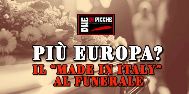 Più Europa? Il “Made in Italy” al Funerale