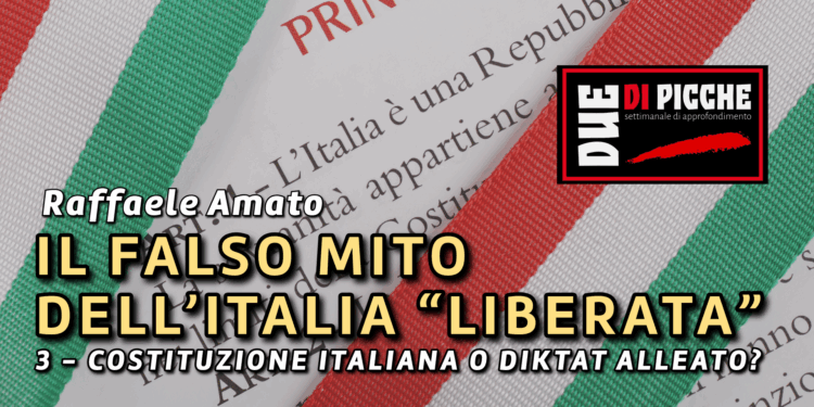 COSTITUZIONE ITALIANA O DIKTAT ALLEATO?