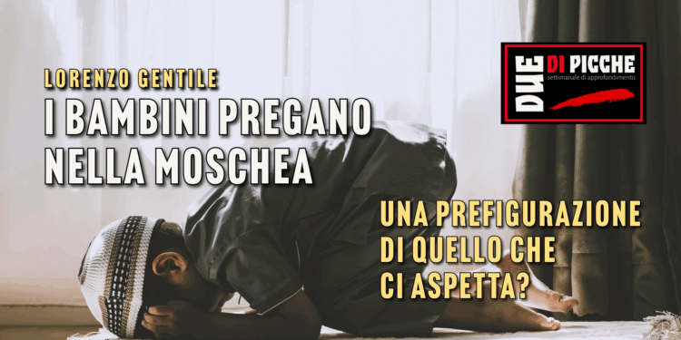 I bambini pregano nella Moschea: una prefigurazione di quello che ci aspetta?