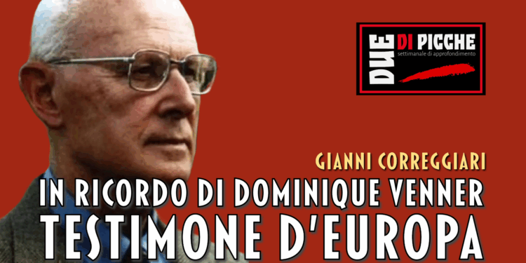 IN RICORDO DI DOMINIQUE VENNER, TESTIMONE D’EUROPA