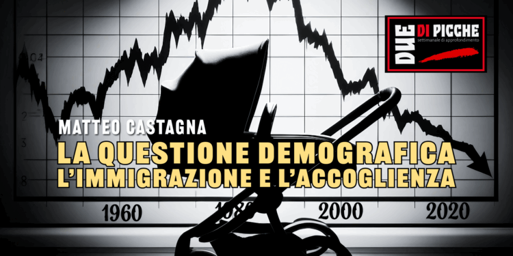 LA QUESTIONE DEMOGRAFICA, L’IMMIGRAZIONE E L’ACCOGLIENZA