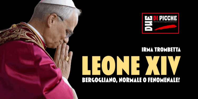 Leone XIV: bergogliano, normale o fenomenale?