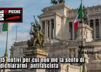 15 motivi per cui non me la sento di dichiararmi “antifascista”