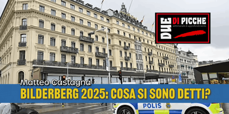 BILDERBERG 2025: COSA SI SONO DETTI?