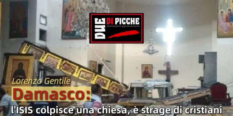 Damasco: l'ISIS colpisce una chiesa, è strage di cristiani