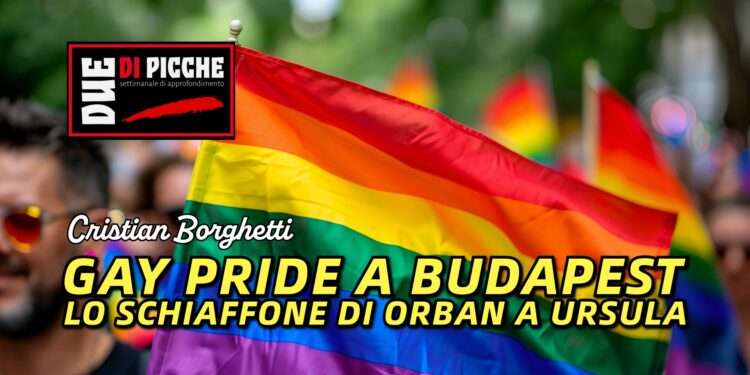 Gay pride a Budapest: lo schiaffone di Orban a Ursula