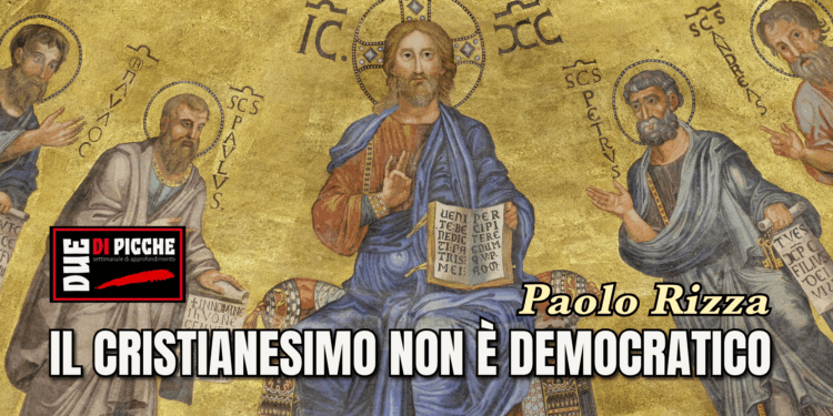 IL CRISTIANESIMO NON È DEMOCRATICO