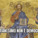 IL CRISTIANESIMO NON È DEMOCRATICO