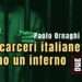 Le carceri italiane sono un inferno