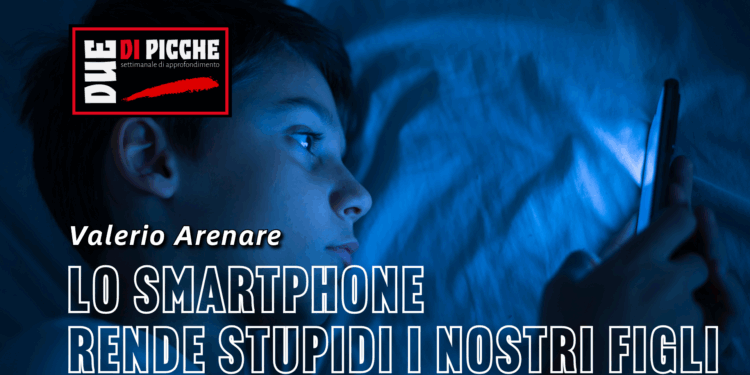 Lo smartphone rende stupidi i nostri figli