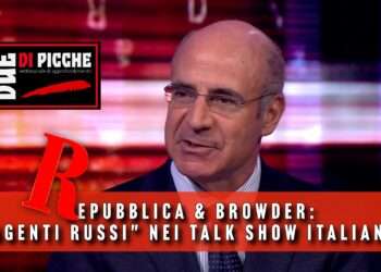 Repubblica & Browder: "Agenti Russi" nei talk show italiani!