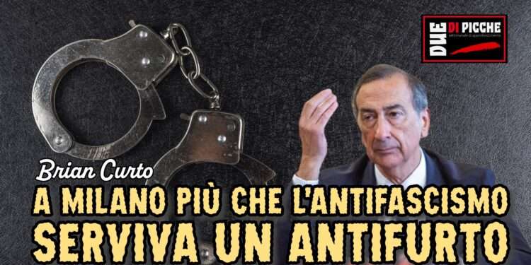 A Milano più che l'antifascismo serviva un antifurto