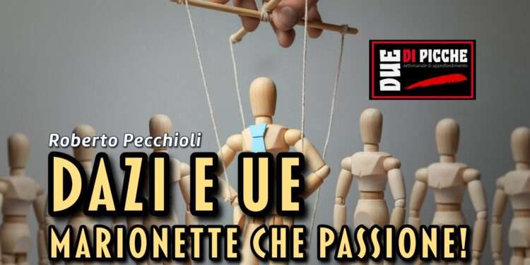 Dazi e Ue: marionette che passione!