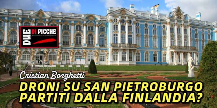 Droni su San Pietroburgo partiti dalla Finlandia?