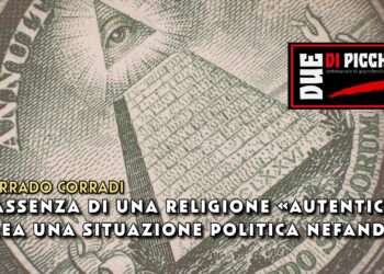 L’assenza di una religione «autentica» crea una situazione politica nefanda.