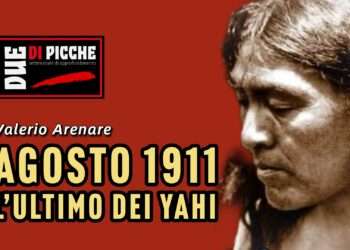 Agosto 1911: l’ultimo dei Yahi