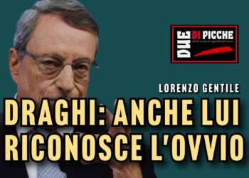 Draghi: anche lui riconosce l'ovvio
