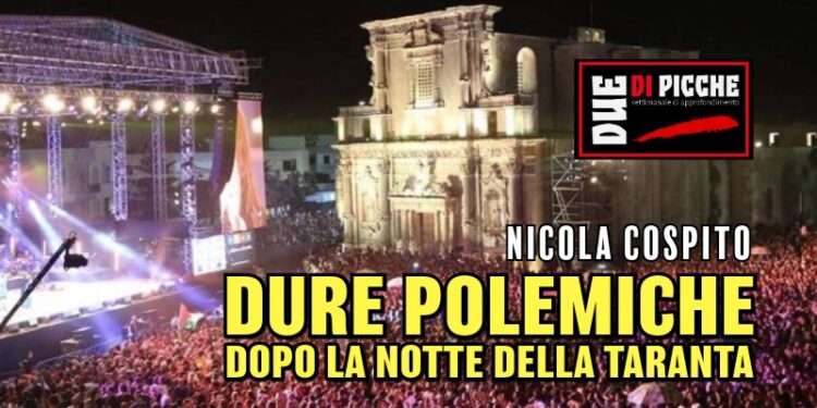 Dure polemiche dopo la Notte della Taranta