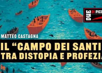 IL “CAMPO DEI SANTI”, TRA DISTOPIA E PROFEZIA