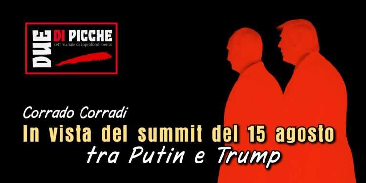 In vista del summit del 15 agosto, tra Putin e Trump.