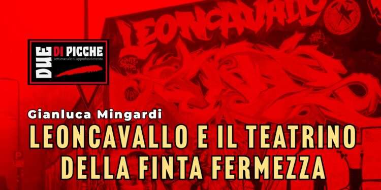 Leoncavallo e il teatrino della finta fermezza