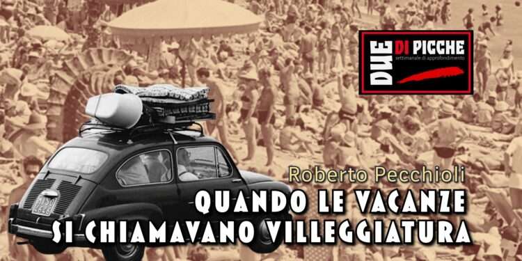 Quando le vacanze si chiamavano villeggiatura