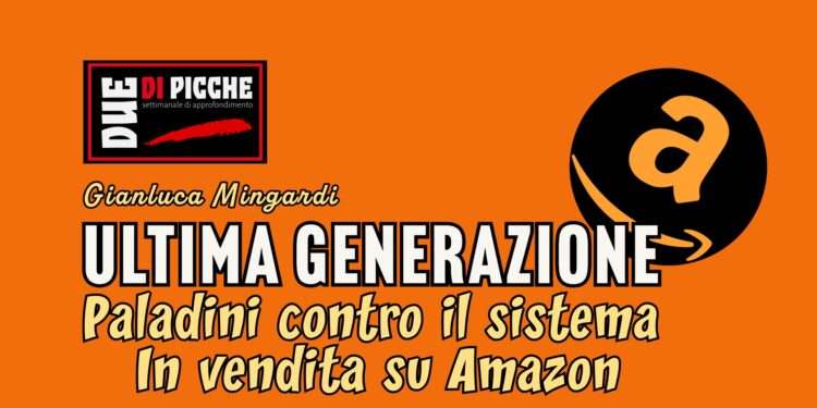 Ultima Generazione, paladini contro il sistema... In vendita su Amazon