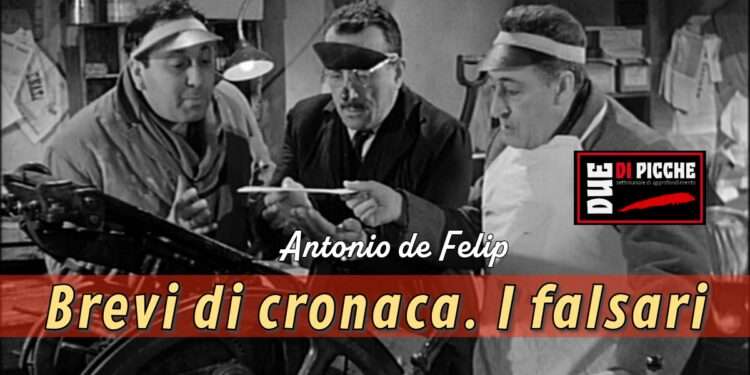 Brevi di cronaca. I falsari